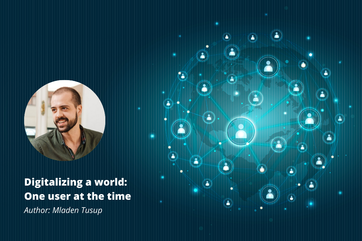 Digitalizing the world: One user at a time